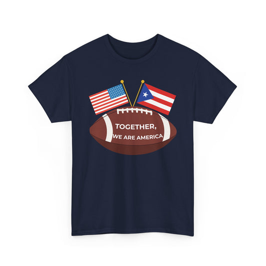 "Together, We Are America" Puerto Rico & USA Football T-Shirt – Patriotic Dual Heritage Tee